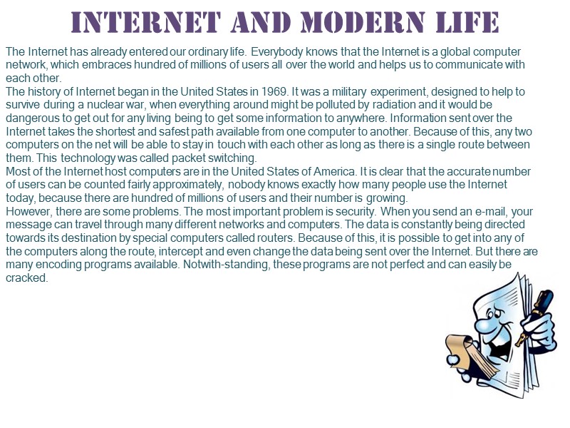 Internet and Modern Life  The Internet has already entered our ordinary life. Everybody